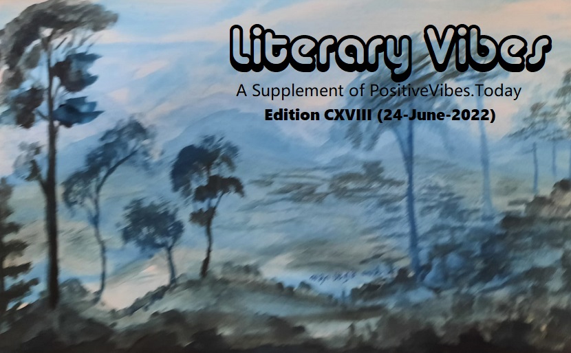 Literary Vibes - Edition CXVIII (24-June-2022) - POEMS, SHORT STORIES &  ANECDOTES